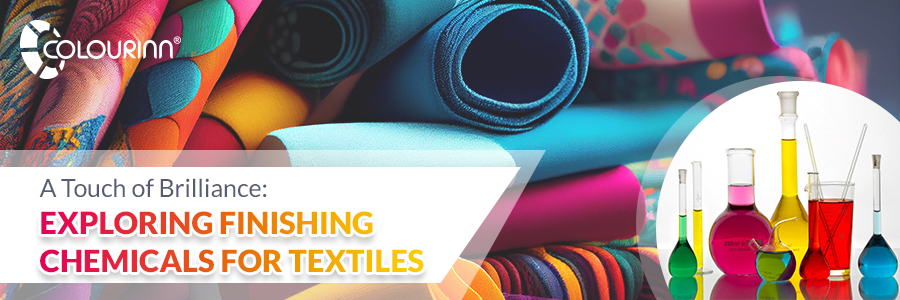 A Touch of Brilliance: Exploring Finishing Chemicals for Textiles